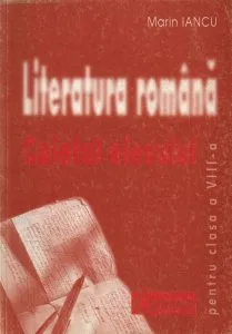 Literatura romana. Caietul elevului pentru clasa a VIII-a de Marin Iancu