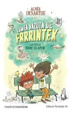 Lumea vazuta de Frrrintek de Agnes Desarthe