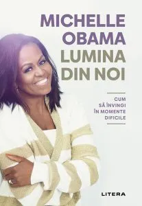 Lumina din noi de Michelle Obama
