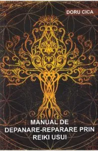Manual de depanare-reparare prin Reiki Usui de Doru Cica