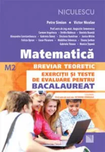 Matematica. Breviar teoretic. Exercitii si teste de evaluare pentru bacalaureat (M2) de Petre Simion