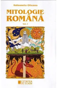 Mitologie romana Vol.1 de Antoaneta Olteanu