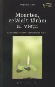 Moartea, celalalt taram al vietii de Stephane Allix