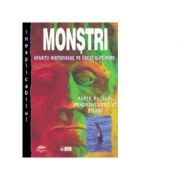 Monstri. Aparitii misterioase pe uscat si pe mare