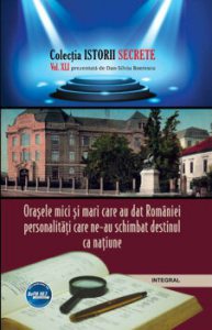 Orasele mici si mari care au dat Romaniei personalitati care ne-au schimbat destinul ca natie