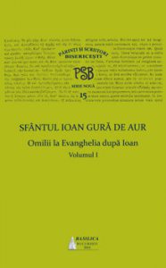 P.S.B. Vol. 15 - Omilii la Evanghelia dupa Ioan