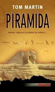 Piramida. Nisipul timpului se apropie de sfarsit... de Tom Martin