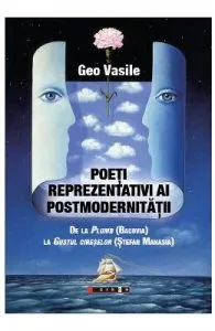 Poeti reprezentativi ai postmodernitatii de Geo Vasile