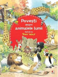 Povestim despre animalele lumii de Tony Wolf