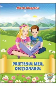 Prietenul meu, dictionarul de Mirela Ologeanu