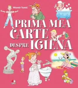 Prima mea carte despre igiena de Miomir Tomic