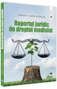 Raportul juridic de dreptul mediului de Ingrid Ileana Nicolau