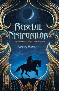 Rebelul nisipurilor. Trilogia Rebelul nisipurilor Vol.1 de Alwyn Hamilton