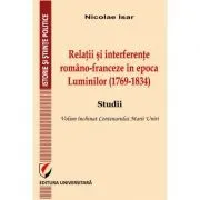 Relatii si interferente romano-franceze in epoca Luminilor (1769-1834). Studii- Nicolae Isar de Nicolae Isar