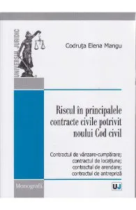 Riscul in principalele contracte civile potrivit noului cod civil de Codruta Elena Mangu