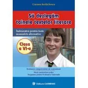 Sa dezlegam tainele textelor literare. Indrumator pentru toate manualele alternative Clasa a 6-a de Carmen Iordachescu