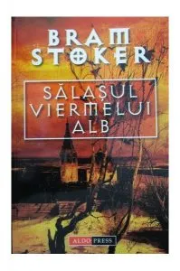 Sălașul viermelui alb de Bram Stoker