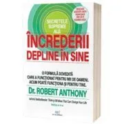 Secretele supreme ale increderii depline in sine (editia a doua) de Robert Anthony