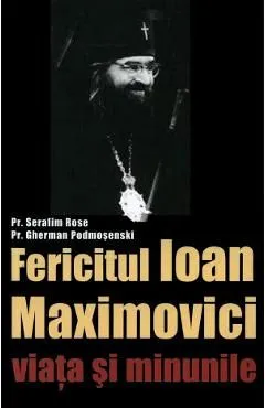Sfantul Ioan Maximovici, Viata si minunile de Gherman Podmosenski