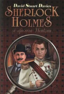 Sherlock Holmes si afacerea Hentzau de David Stuart Davies