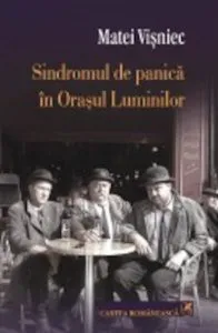 Sindromul de panica in Orasul Luminilor de Matei Visniec