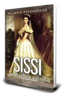 Sissi. Împărăteasa Austriei de Paleologue