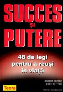 Succes si putere - 48 de legi pentru a reusi in viata de Robert Greene Joost Elffers