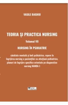 Teoria si practica nursing Vol.7: Nursing in psihiatrie