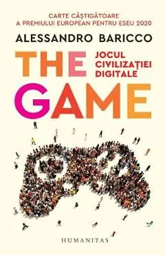 The Game. Jocul civilizatiei digitale de Alessandro Baricco