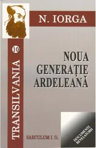 Transilvania 10 11: Noua generatie ardeleanaceasul sacalilor de Nicolae Iorga