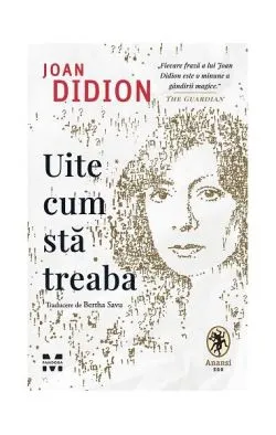 Uite cum stă treaba de Joan Didion