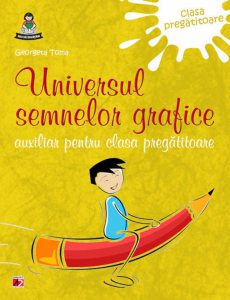 Universul semnelor grafice, auxiliar pentru clasa pregatitoare