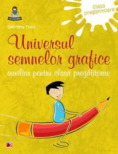Universul semnelor grafice, auxiliar pentru clasa pregatitoare