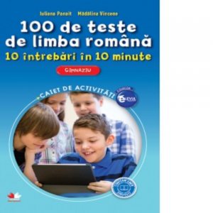 100 de teste de limba romana. 10 intrebari in 10 minute. Caiet de activitati. Clasa a VI-a