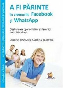 A fi parinte in vremurile Facebook si WhatsApp. Gestionarea oportunitatilor si riscurilor noilor tehnologii
