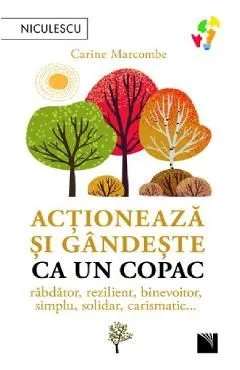 Actioneaza si gandeste ca un copac de Carine Marcombe