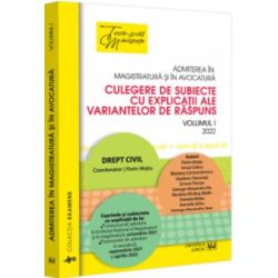 Admiterea in magistratura si in avocatura. Culegere de subiecte cu explicatii ale variantelor de raspuns. Vol. I – Drept civil. Editia a IV-a