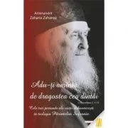 „Adu-ti aminte de dragostea cea dintai (Apoc. 2, 4-5)”. Cele trei perioade ale varstei duhovnicesti in teologia Parintelui Sofronie de Arhim. Zaharia Zaharou