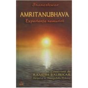 Amritanubhava. Experienta nemuririi comentata de Ramesh Balsekar