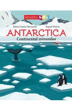Antarctica. Continentul minunilor