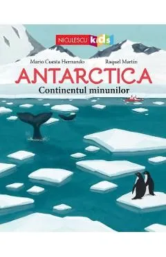 Antarctica. Continentul minunilor de Raquel Martin