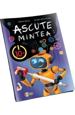 Ascute mintea 10 de Alina Urechean