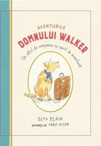Aventurile domnului Walker. Un cățel de companie cu spirit de aventură de Jess Black