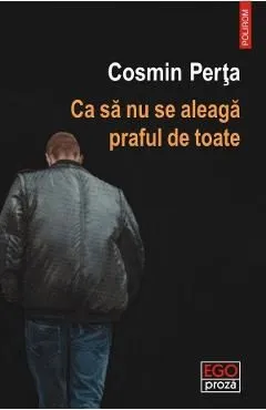 Ca sa nu se aleaga praful de toate de Cosmin Perta