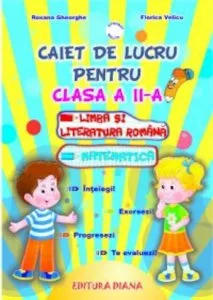 Caiet de lucru pentru clasa a II-a. Romana si Matematica de Florica Velicu