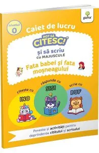Caiet de lucru. Pot sa citesc si sa scriu cu majuscule: Fata babei si fata mosului
