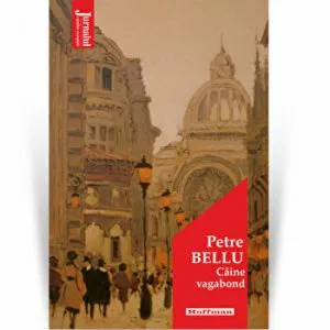 Caine vagabond - Petre Bellu, Editia 2021 de Petre Bellu