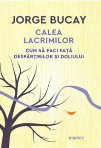 Calea lacrimilor. Cum sa faci fata despartirilor si doliului