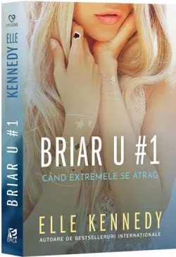 Cand extremele se atrag. Seria Briar U Vol.1 de Elle Kennedy