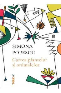 Cartea plantelor si a animalelor de Simona Popescu